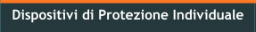 Dispositivi di Protezione Individuale