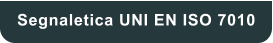 Segnaletica UNI EN ISO 7010